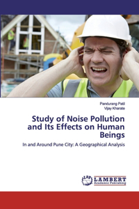 Study of Noise Pollution and Its Effects on Human Beings