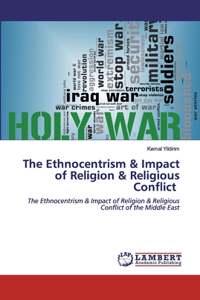 Ethnocentrism & Impact of Religion & Religious Conflict