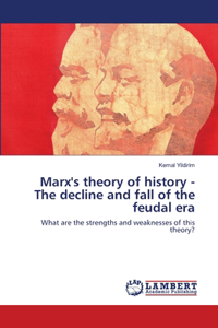 Marx's theory of history - The decline and fall of the feudal era