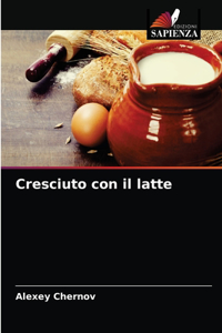 Cresciuto con il latte