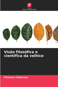 Visão filosófica e científica da velhice