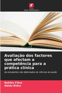 Avaliação dos factores que afectam a competência para a prática clínica