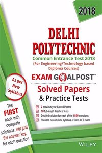 Wiley Delhi Polytechnic Common Entrance Exam 2018 Exam Goalpost Solved Papers and Practice Tests