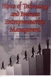 Ethics Of Technology and Business Entrepreneurship Management By Dr. Sanjeev Jain/Dr. Deep Kumar Sharma