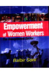 Empowerment of Women Workers: The Unorganised Sector