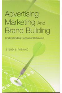 Advertising Marketing and Brand Building: Understanding Consumer Behaviour