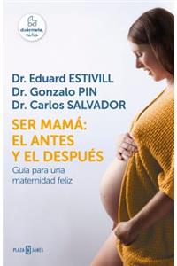 Ser Mamá El Antes Y El Después / Becoming a Mother: The Before and After