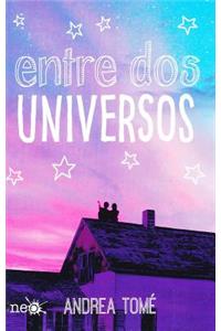 Entre DOS Universos
