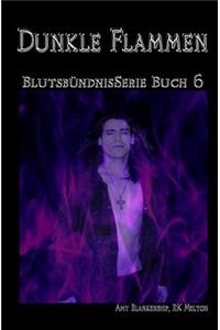 Dunkle Flammen (Blutsbündnis-Serie Buch 6)