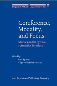 Coreference, Modality, and Focus: Studies on the syntaxâ€“semantics interface: 111 (Linguistik Aktuell/Linguistics Today)