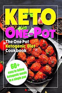 The One Pot Ketogenic Diet Cookbook: Quick & Easy High Fat, Low Carb, Instant Pot, Slow Cooker, One Pot Ketogenic Diet For Beginners Cookbook For Fast Weight Loss.
