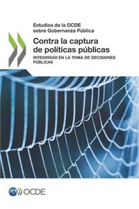 Estudios de la OCDE sobre Gobernanza Pública Contra la captura de políticas públicas