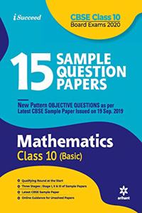 15 Sample Question Papers Mathematics Class 10 (Basic) CBSE 2019-2020 (Old edition)