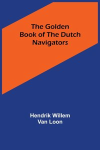 The Golden Book of the Dutch Navigators