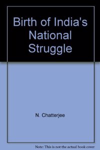 The Birth of India`s National Struggle