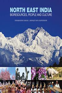 North East India: Bioresources, People and Culture