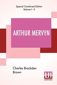 Arthur Mervyn (Complete); Or, Memoirs Of The Year 1793.