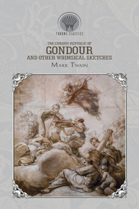 The Curious Republic of Gondour and Other Whimsical Sketches