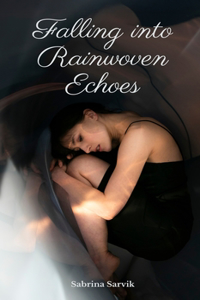Falling into Rainwoven Echoes