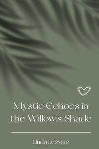 Mystic Echoes in the Willow's Shade