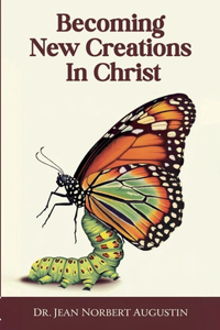 Becoming New Creations in Christ