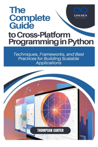 The Complete Guide to Cross-Platform Programming in Python