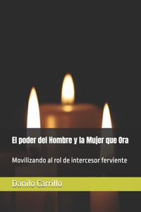 El poder del Hombre y la Mujer que Ora