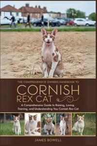 The Comprehensive Owners Handbook to Cornish Rex Cat