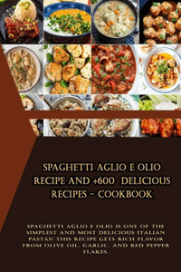 Spaghetti Aglio e Olio Recipe and +600 delicious recipes - Cookbook
