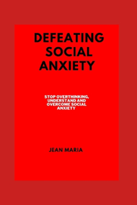 Defeating Social Anxiety