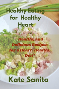 Healthy Eating for a Healthy Heart Cookbook