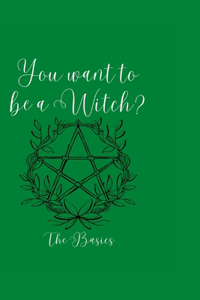 So, You want to be a Witch?