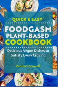 Quick & Easy Foodgasm Plant-Based Cookbook