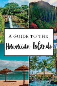 A Guide to the Hawaiian Islands