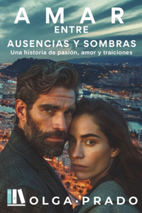Amar Entre Ausencias Y Sombras