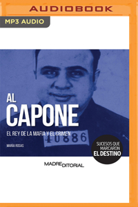 Al Capone (Spanish Edition): El Rey de la Mafia Y El Crimen