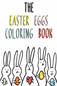 The Easter Eggs Coloring Book for Kids