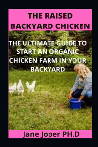 The Raised Backyard Chicken