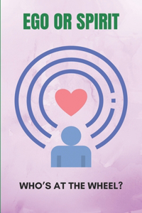 Ego Or Spirit