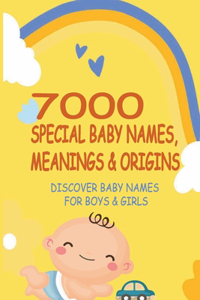 7000 Special Baby Names, Meanings & Origins