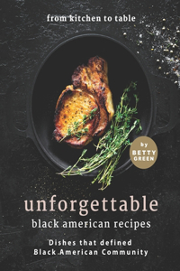From Kitchen to Table - Unforgettable Black American Recipes