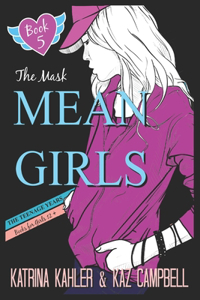 MEAN GIRLS The Teenage Years - Book 5 - The Mask