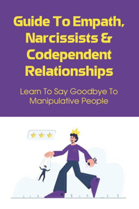 Guide To Empath, Narcissists & Codependent Relationships
