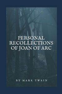 Personal Recollections of Joan of Arc illustrated