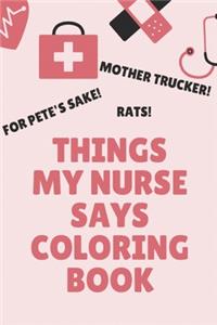 Things My Nurse Says Coloring Book