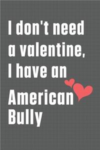 I don't need a valentine, I have an American Bully