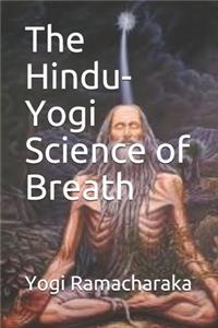 The Hindu-Yogi Science of Breath