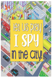 Let Us Play I Spy In The City!