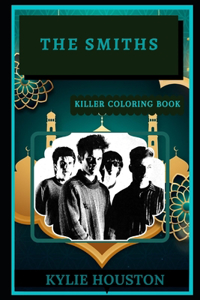 The Smiths Killer Coloring Book: Well-Crafted Art Therapy Illustrations and Relaxation Designs