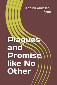 Plagues and Promise like No Other